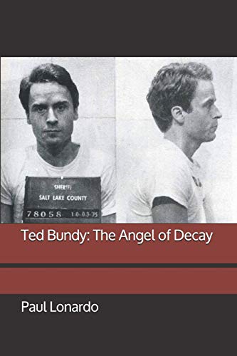 Ted Bundy: The Angel Of Decay