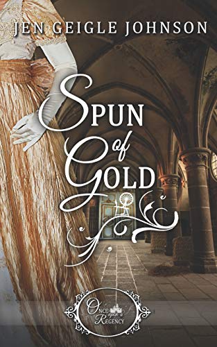 Spun Of Gold (Once Upon A Regency)