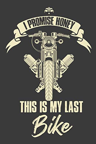 I Promise Honey This Is My Last Bike