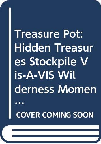 Treasure Pot: Hidden Treasures Stockpile Vis-À-Vis Wilderness Moments