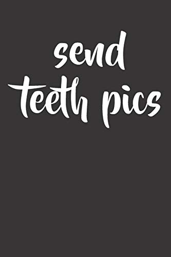 Send Teeth Pics