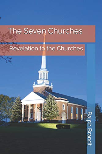 The Seven Churches: Revelation To The Churches