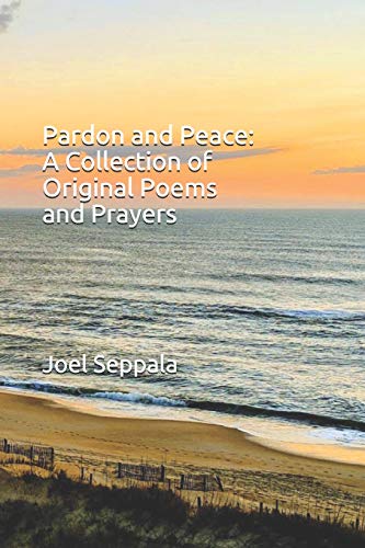 Pardon And Peace: A Collection Of Original Poems And Prayers