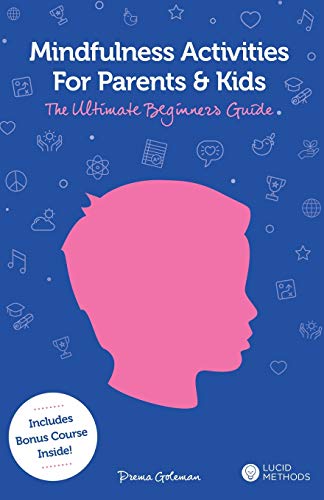 Mindfulness Activities For Parents And Kids: The Ultimate Beginners Guide