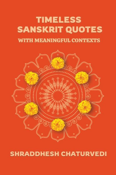 Timeless Sanskrit Quotes: With Meaningful Contexts - 9781093587234