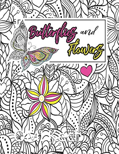Butterflies And Flowers: Butterflies And Flowers Adult Coloring Book:Beautiful Butterflies And Flowers Patterns For Relaxation, Fun, And Stress ... Swirls, (Adult Coloring Books) (Butterfly)