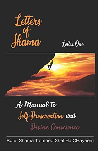 Letters Of Shama: Letter One: A Manual To Self-Preservation And Divine Conscience