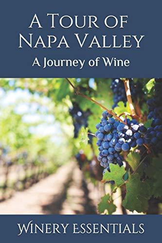 A Tour Of Napa Valley: A Journey Of Wine