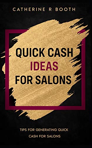 Quick Cash Ideas For Salons: Tips For Generating Quick Cash For Salons