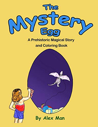 The Mystery Egg - Coloring Book: A Prehistoric Magical Story And Coloring Book