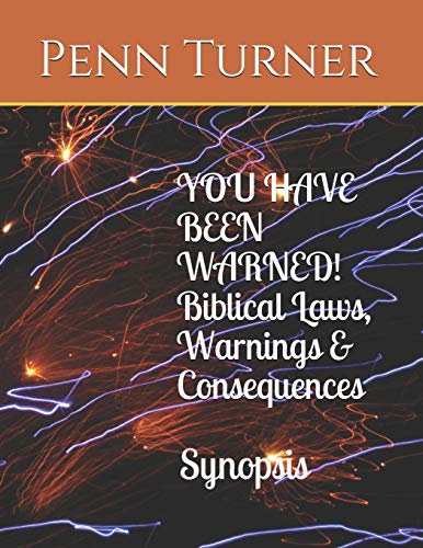 You Have Been Warned! Biblical Laws, Warnings & Consequences Synopsis