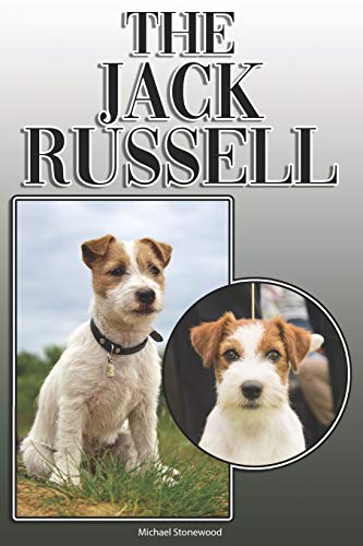 The Jack Russell: A Complete And Comprehensive Owners Guide To: Buying, Owning, Health, Grooming, Training, Obedience, Understanding And Caring For Your Jack Russell