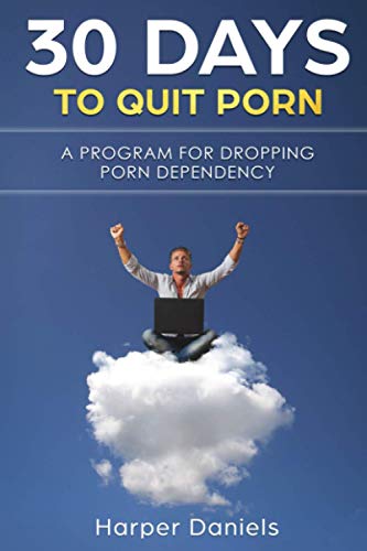 30 Days To Quit Porn: A Program For Dropping Porn Dependency (30-Days-Now Mindfulness And Meditation Guide Books)