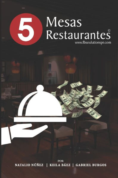 5 Mesas 5 Restaurantes: Creando Empresarios Exitosos En La Industria De Alimentos Y Bebidas (Spanish Edition)