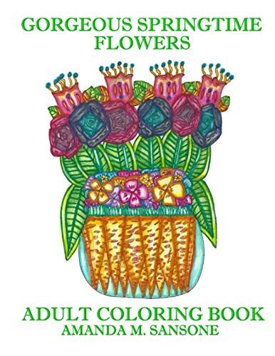 Gorgeous Springtime Flowers: Adult Coloring Book
