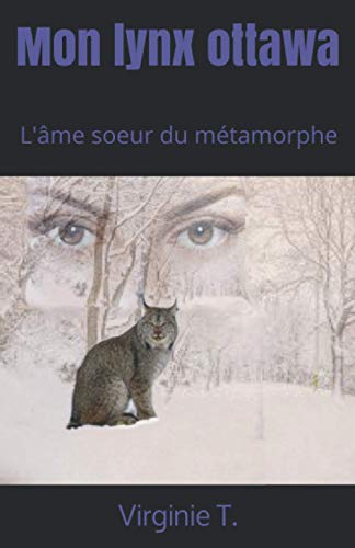 Mon Lynx Ottawa: L'?me Soeur Du M?tamorphe (Les Ottawas) (French Edition)