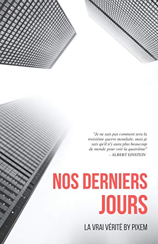 Nos Derniers Jours: La Vrai V?rit? By Pixem (French Edition)