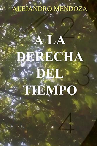 A La Derecha Del Tiempo. (El Canto De La Tierra) (Spanish Edition)