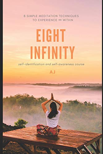 Eight Infinity: 8 Simple Meditation Techniques To Experience 8 Within