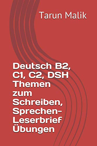 Deutsch B2, C1, C2, Dsh Themen Zum Schreiben, Sprechen- Leserbrief ?bungen (German Edition)