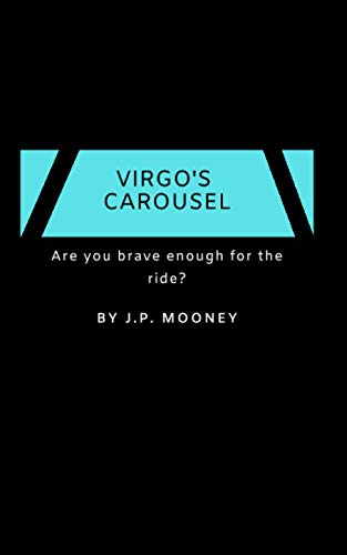 Virgo's Carousel: Are You Brave Enough For The Ride? (Poetry For The Awakened)