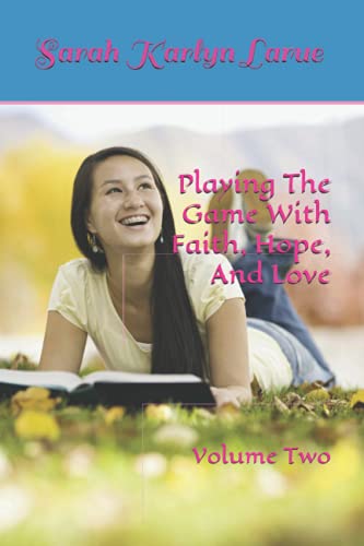 Playing The Game With Faith, Hope, And Love (That They Might Have Love)