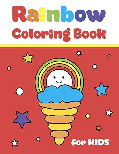 Rainbow Coloring Book For Kids: Simple And Big Pictures With Cute Fun Clouds, Flowers And Sun For Children Ages 2-7. For Home And School Use