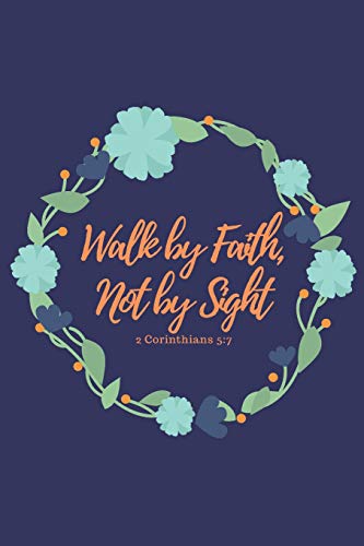 Walk By Faith, Not By Sight 2 Corinthians 5:7