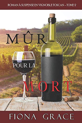M??r pour la Mort (Roman ?á Suspense en Vignoble Toscan, tome 2) (French Edition)