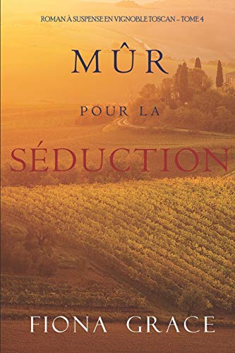 M??r pour la S??duction (Roman ?á Suspense en Vignoble Toscan ?Çô Tome 4) (French Edition)