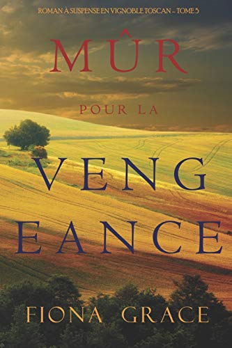 M??r pour la Vengeance (Roman ?á Suspense en Vignoble Toscan ?Çô Tome 5) (French Edition)