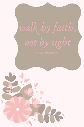 Walk By Faith, Not By Sight 2 Corinthians 5:7 - 9781094601755