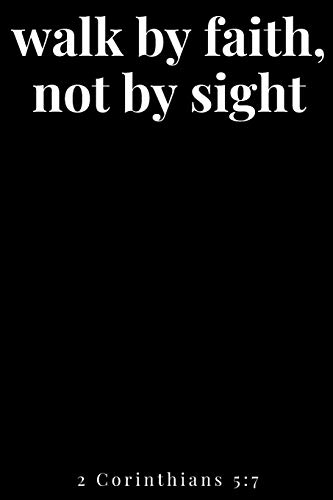 Walk By Faith, Not By Sight 2 Corinthians 5:7 - 9781094602547