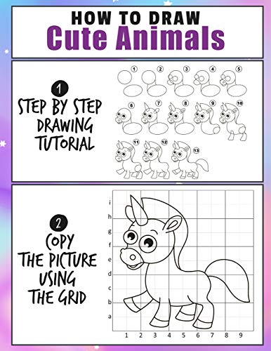 How To Draw Cute Animals: Easy 2 Step Learn How To Draw Cute Animals A Fun And Simple Step By Step Drawing And Activity Book For Kids