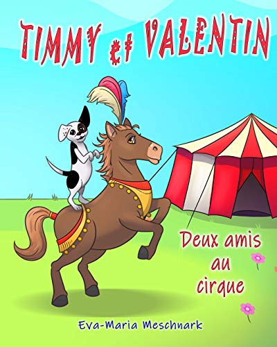Timmy Et Valentin: Deux Amis Au Cirque (French Edition)
