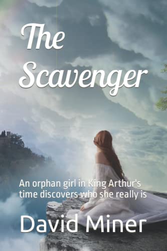 The Scavenger: An Orphan Girl In King Arthur's Time Discovers Who She Really Is