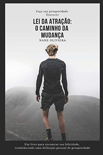Lei Da Atra??o: O Caminho Da Mudan?a: Fa?a Sua Prosperidade Florescer (Portuguese Edition)