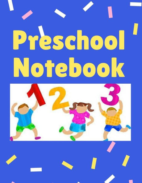 Preschool Notebook: Preschool Handwriting Workbook | Preschool Activity Book | Homeschool Learning For Preschoolers | Preschool Books For 2-4 years