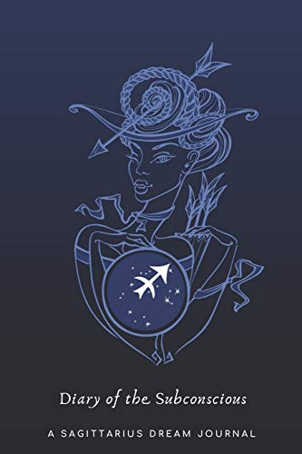 Diary Of The Subconscious: A Sagittarius Dream Journal (Zodiac Visions)