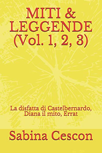 Miti & Leggende (Vol. 1, 2, 3): La Disfatta Di Castelbernardo, Diana Il Mito, Errat (Italian Edition)
