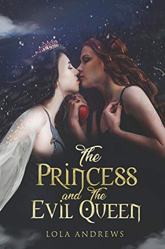 The Princess And The Evil Queen: A Lesbian Romance Retelling Of The Classic Fairytale Snow White