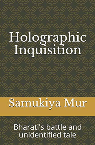 Holographic Inquisition: Bharati's Battle And Unidentified Tale