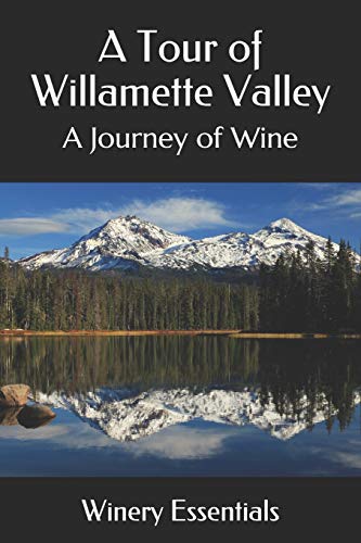 A Tour Of Willamette Valley: A Journey Of Wine