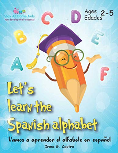 Let's Learn The Spanish Alphabet!: ?Vamos A Aprender El Alfabeto En Espa?ol! (Let's Learn Spanish)