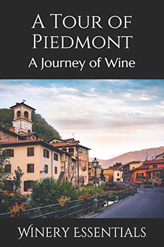 A Tour Of Piedmont: A Journey Of Wine