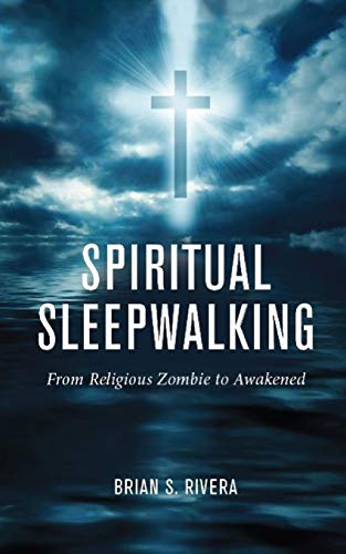 Spiritual Sleepwalking: From Religious Zombie To Awakened