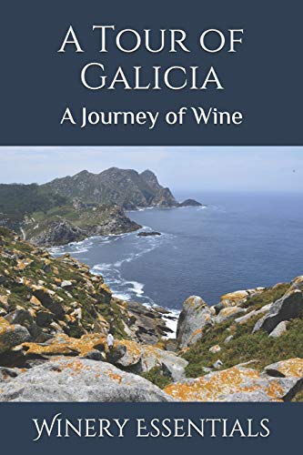 A Tour Of Galicia: A Journey Of Wine