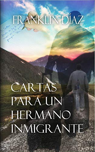 Cartas Para Un Hermano Inmigrante (Spanish Edition)