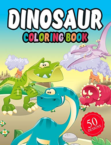 Dinosaur Coloring Book 50 Designs: Dinosaur Coloring Book For Kids :Fantastic Dinosaur Coloring Book For Boys, Girls, Toddlers, Preschoolers, Jumbo ... Book For Children, (Coloring Books For Kids)