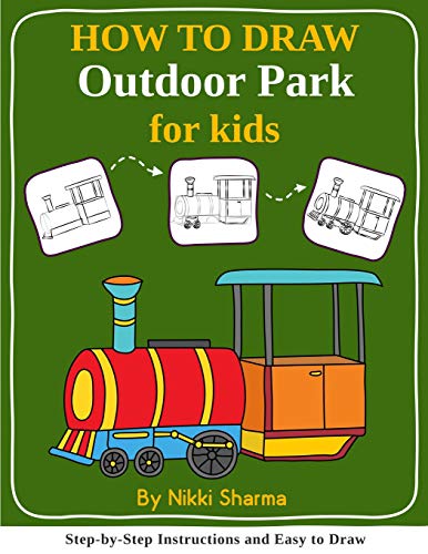 How To Draw For Kids - Outdoor Park: Step By Step Instructions And Easy To Draw Book